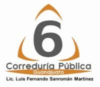 6 CORREDURÍA PÚBLICA GUANAJUATO LIC. LUIS FERNANDO SANROMÁN MARTÍNEZ