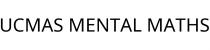 UCMAS MENTAL MATHS