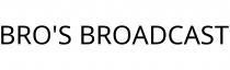 BRO'S BROADCAST