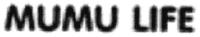 MUMU LIFE