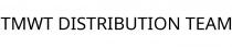 TMWT DISTRIBUTION TEAM