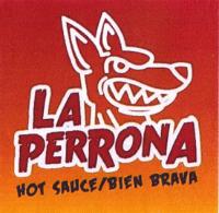 LA PERRONA HOT SAUCE/BIEN BRAVA