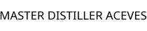 MASTER DISTILLER ACEVES