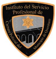 INSTITUTO DEL SERVICIO PROFESIONAL DE CARRERA POLICIAL DEL MUNICIPIO DE QUERÉTARO; SECRETARIA DE SEGURIDAD PÚBLICA MUNICIPAL DE QUERÉTARO.