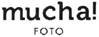 MUCHA! FOTO