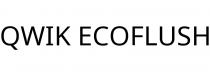 QWIK ECOFLUSH;