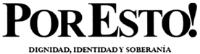 POR ESTO! DIGNIDAD; IDENTIDAD Y SOBERANIA