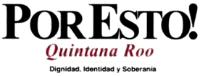 POR ESTO! QUINTANA ROO DIGNIDAD; IDENTIDAD Y SOBERANÍA