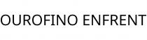 OUROFINO ENFRENT