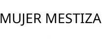 MUJER MESTIZA
