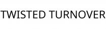 TWISTED TURNOVER