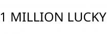 1 MILLION LUCKY