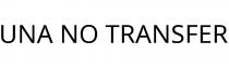 UNA NO TRANSFER