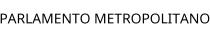 PARLAMENTO METROPOLITANO