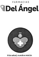 FARMACIAS DEL ÁNGEL MÁS SALUD; NUESTRA MISIÓN