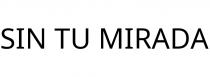 SIN TU MIRADA