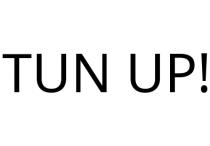 TUN UP!