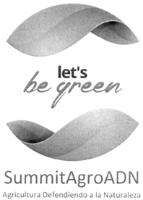 LET´S BE GREEN SUMMITAGRO ADN AGRICULTURA DEFENDIENDO A LA NATURALEZA