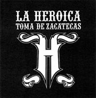H LA HEROICA TOMA DE ZACATECAS