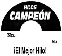 HILOS CAMPEÓN NO. MTS. ¡EL MEJOR HILO!