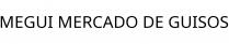 MEGUI MERCADO DE GUISOS