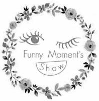 FUNNY MOMENT'S SHOW