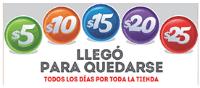 $5 $10 $15 $20 $25 LLEGO PARA QUEDARSE TODOS LOS DIAS POR TODA LA TIENDA