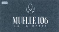 MUELLE 106 SAL & BRASA