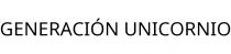 GENERACIÓN UNICORNIO