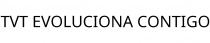 TVT EVOLUCIONA CONTIGO