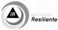 IR INSTITUCIÓN RESILIENTE