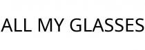 ALL MY GLASSES