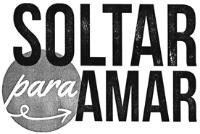 SOLTAR PARA AMAR