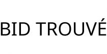 BID TROUVÉ