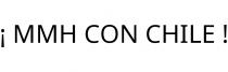 ¡ MMH CON CHILE !