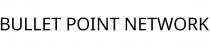 BULLET POINT NETWORK