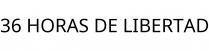 36 HORAS DE LIBERTAD