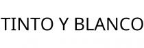 TINTO Y BLANCO