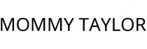 MOMMY TAYLOR
