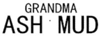 GRANDMA;ASH.MUD