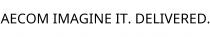 AECOM IMAGINE IT. DELIVERED.