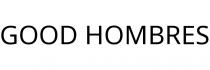 GOOD HOMBRES