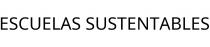 ESCUELAS SUSTENTABLES