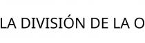 LA DIVISIÓN DE LA O