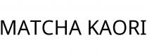 MATCHA KAORI