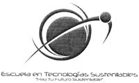 ESCUELA EN TECNOLOGÍAS SUSTENTABLES HAZ TU FUTURO SUSTENTABLE