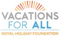 VACATIONS FOR ALL ROYAL HOLIDAY FOUNDATION