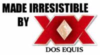 MADE IRRESISTIBLE BY XX DOS EQUIS
