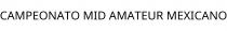 CAMPEONATO MID AMATEUR MEXICANO