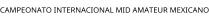 CAMPEONATO INTERNACIONAL MID AMATEUR MEXICANO